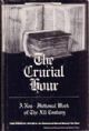 The Crucial Hour: A Non-Fictional Work of the XII Century